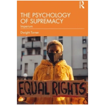 Psychology of Supremacy Dwight Turner