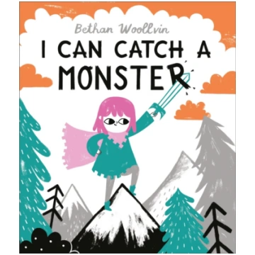 I Can Catch a Monster Bethan Woollvin