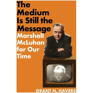 Medium Is Still the Message Grant N. Havers
