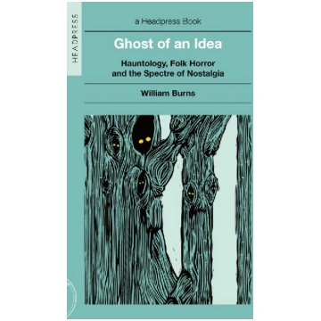 Ghost of an Idea: Hauntology, Folk Horror, and the