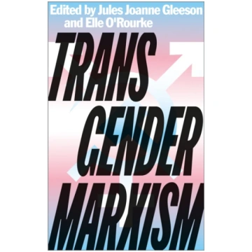 Transgender Marxism Jules Joanne Gleeson