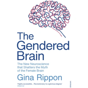 Gendered Brain, The new neuroscience that shatters