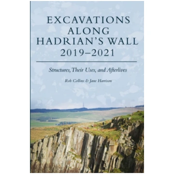 Excavations Along Hadrian’s Wall 2019–2021 Rob Col