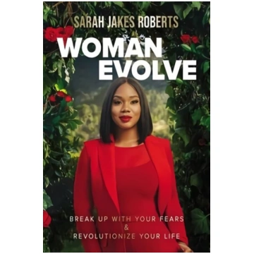 Woman Evolve: Break Up with Your Fears and Revolut