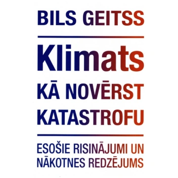 Klimats. Kā novērst katastrofu. Esošie risinājumi