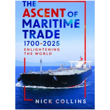 Ascent of Maritime Trade 1700-2025 Collins, Nick