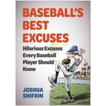 Baseball"s Best Excuses Joshua Shifrin