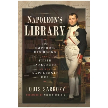 Napoleon"s Library: The Emperor, His Books and The
