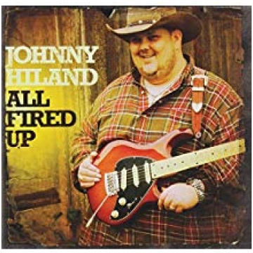 All Fired Up Johnny Hiland