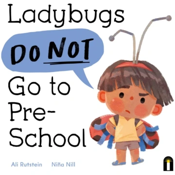 Ladybugs Do Not Go to Preschool Ali Rutstein