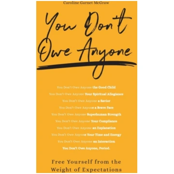 You Don"t Owe Anyone Caroline Garnet McGraw