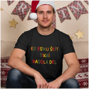 T-krekls "Es esmu šeit tikai rasola dēļ"
