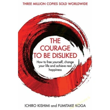 Courage To Be Disliked : How to free yourself, cha