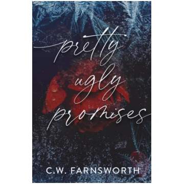 Pretty Ugly Promises C.W. Farnsworth