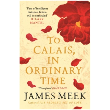 To Calais, In Ordinary Time James Meek