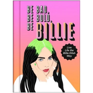 Be Bad, Be Bold, Be Billie: Live Life the Billie E