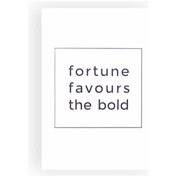 Kartīte Fortune favours the bold