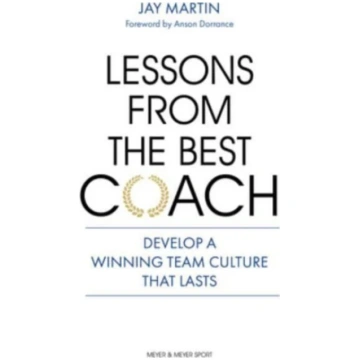 Lessons from the Best Coach Jay Martin