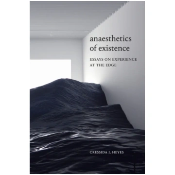 Anaesthetics of Existence Cressida J. Heyes