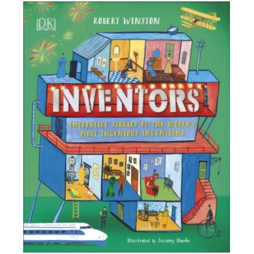 Inventors, Incredible stories of the world"s most 