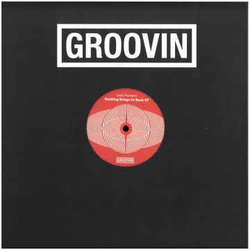 JACK PATTERN - NOTHING BRINGS US BACK EP Groovin
