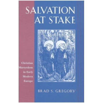 Salvation at Stake Brad S. Gregory