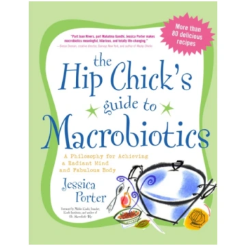 Hip Chick"s Guide to Macrobiotics Jessica Porter