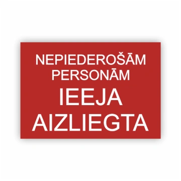 Zīme "Nepiederošām personām ieeja aizliegta" tekst