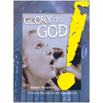 Glory to God! Gospel liturgisch.: Sammlung für Got