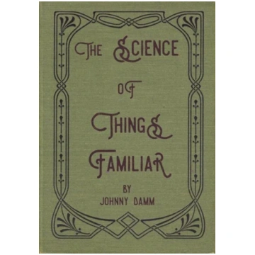 Science of Things Familiar Johnny Damm