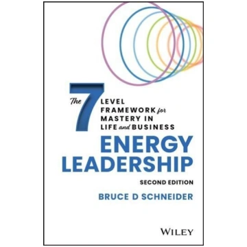 Energy Leadership: The 7 Level Framework for Maste