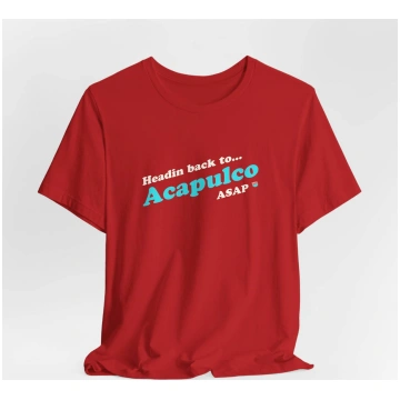 Acapulco Shirt Headin Back ASAP (Unisex Jersey Sho