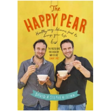 Happy Pear: Healthy, Easy, Delicious Food to Chang
