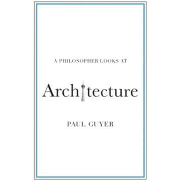 Philosopher Looks at Architecture Paul Guyer