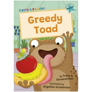 Greedy Toad, (Turquoise Early Reader) Tracy Gunara