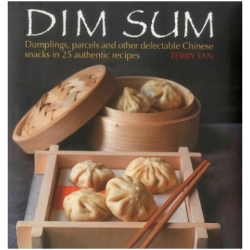 Dim Sum: Dumplings, Parcels and Other Delectable C