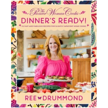 Pioneer Woman Cooks - Dinner"s Ready: 112 Fast and