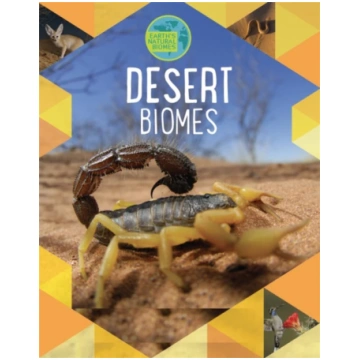 Earth"s Natural Biomes: Deserts Louise Spilsbury