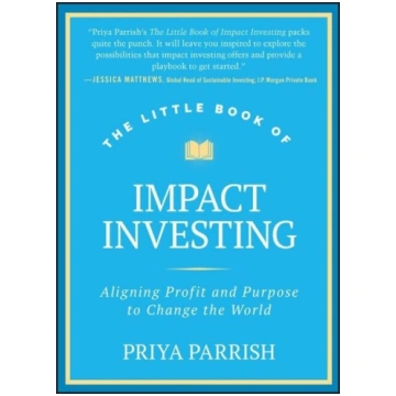The Little Book of Impact Investing: Aligning Prof