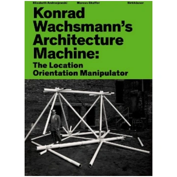 Konrad Wachsmann"s Architecture Machine: The Locat