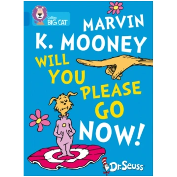 Marvin K. Mooney Will You Please Go Now! Dr. Seuss