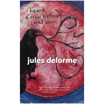 i heard a crow before i was born Jules Delorme