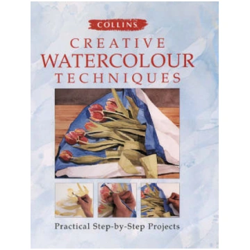 Collins Creative Watercolour Techniques: Practical