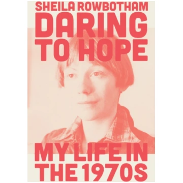 Daring to Hope Sheila Rowbotham