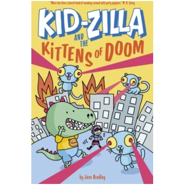 Kid-Zilla and the Kittens of Doom Jess Bradley