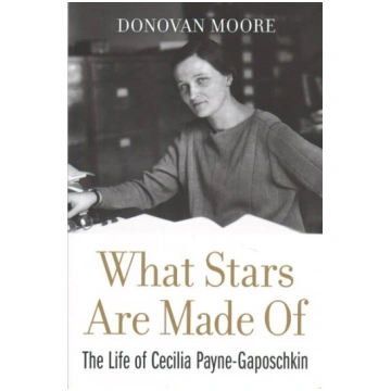 What Stars Are Made Of: The Life of Cecilia Payne-