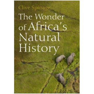 Wonder of Africa"s Natural History Clive Spinage