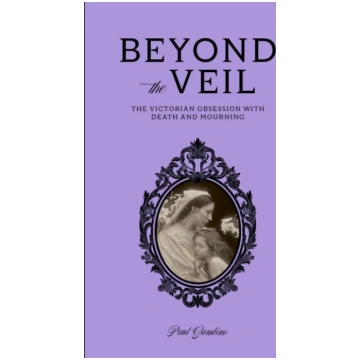 Beyond the Veil, The Victorian Obsession With Mour