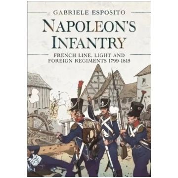 Napoleon"s Infantry: French Line, Light and Foreig