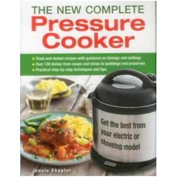New Complete Pressure Cooker: Get the Best from Yo